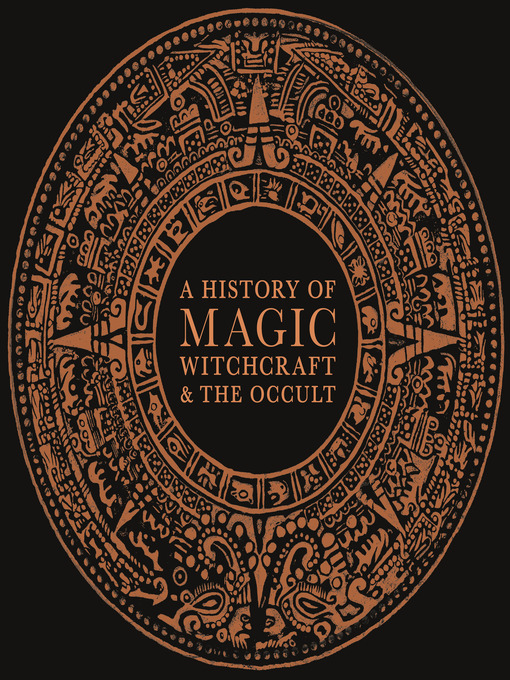 Title details for A History of Magic, Witchcraft, and the Occult by DK - Available